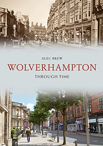 Book cover: “Wolverhampton Through Time” with historic and modern street scenes.