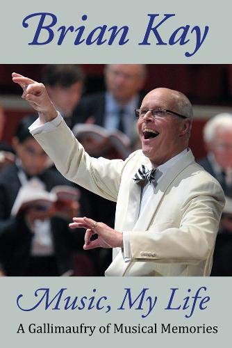 Book cover: Brian Kay conducting, titled "Music, My Life.