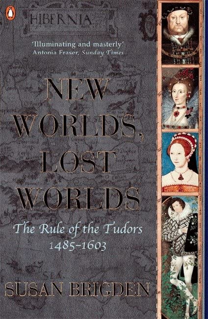 Book cover: “New Worlds, Lost Worlds” about the Tudor period, portraits included.