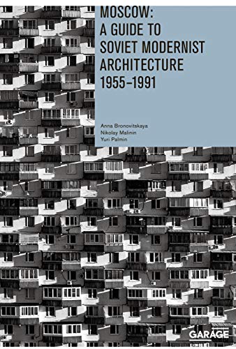 Moscow: A Guide to Soviet Modernist Architecture 1955-1991