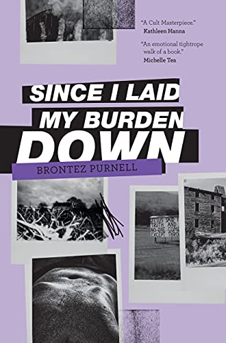 Book cover: "Since I Laid My Burden Down" by Brontez Purnell, with collage imagery.