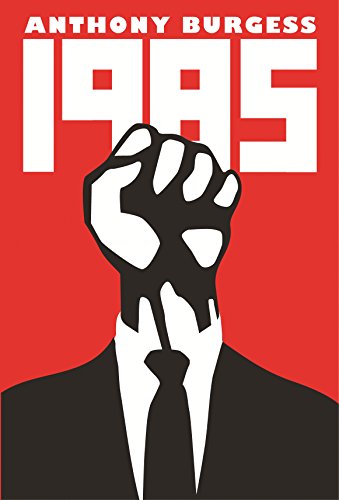 Book cover for 1985 by Anthony Burgess featuring a raised fist on red background.