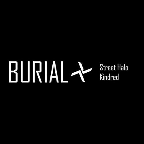 White text on black background reading Burial, a cross symbol, Street Halo, and Kindred.