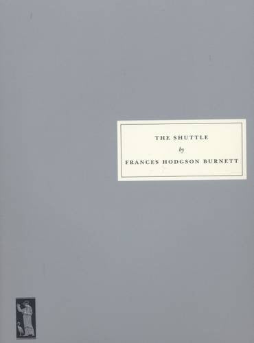 Gray book cover with white label: "The Shuttle" by Frances Hodgson Burnett.