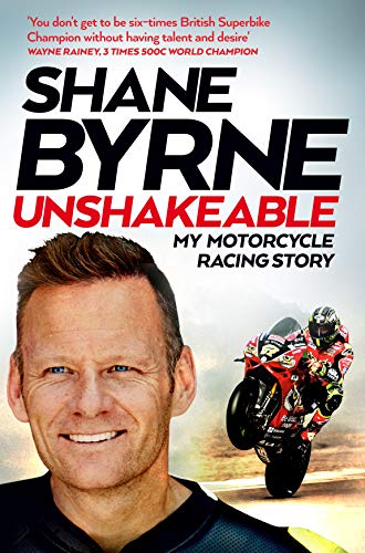 Book cover: Shane Byrne’s “Unshakeable,” featuring portrait and racing motorcycle.