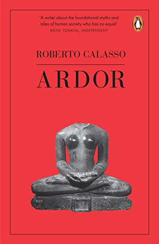 Book cover of Ardor by Roberto Calasso featuring a headless stone statue on red.