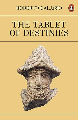 Book cover for The Tablet of Destinies by Roberto Calasso featuring an ancient sculpture.
