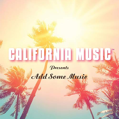 "Album cover with palm trees and text 'California Music Presents Add Some Music'."