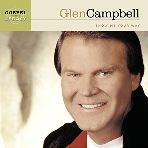 Album cover featuring a portrait of Glen Campbell with text Show Me Your Way.