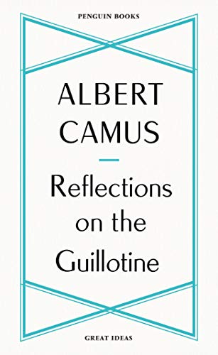 Book cover: "Reflections on the Guillotine" by Albert Camus, Penguin Great Ideas.