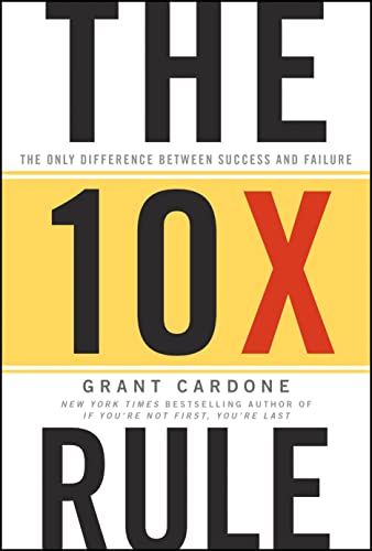 Book cover with bold yellow and black text reading "The 10X Rule" by Grant Cardone.