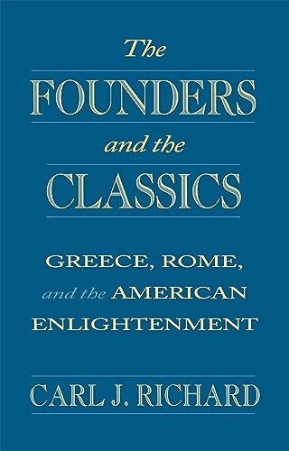 Book cover: "The Founders and the Classics: Greece, Rome, and the American Enlightenment.