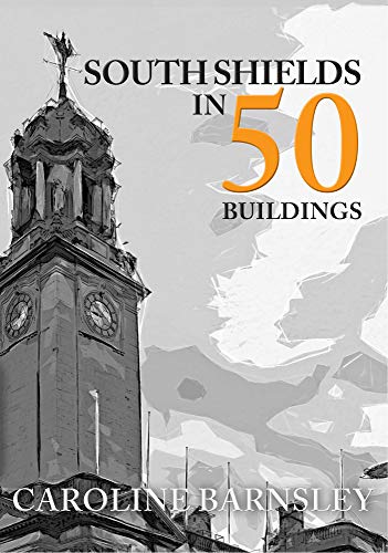 Book cover featuring a clock tower and the title "South Shields in 50 Buildings".