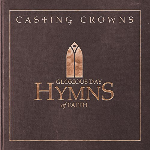 Casting Crowns “Glorious Day: Hymns Of Faith” CD cover with church illustration.