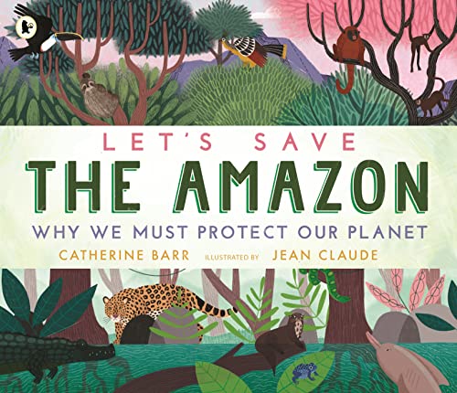 Book cover illustration of Amazon rainforest animals with the title Let's Save The Amazon.