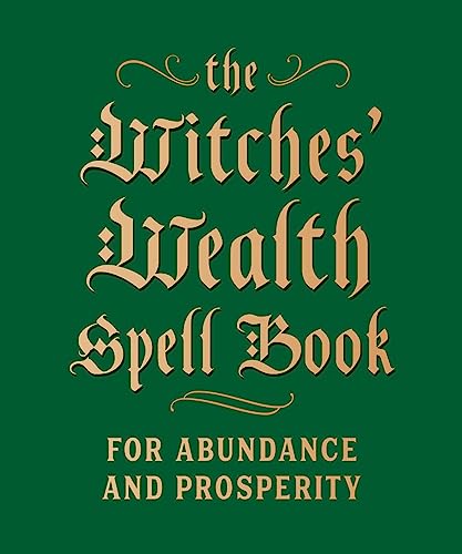 Dark green book cover with ornate gold lettering: "The Witches' Wealth Spell Book".