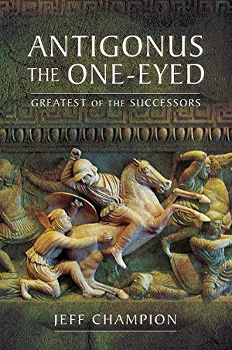 Book cover depicting ancient battle scene with text: "Antigonus The One-Eyed.