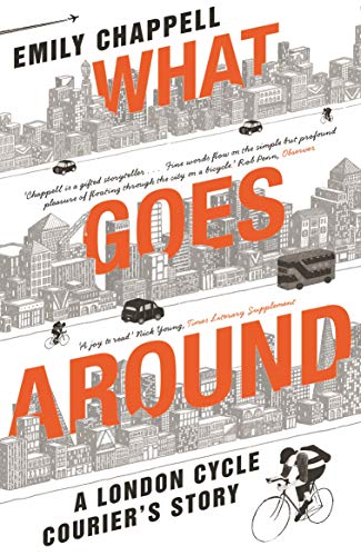 Book cover: “What Goes Around,” a London cycle courier’s story, illustrated cityscape.