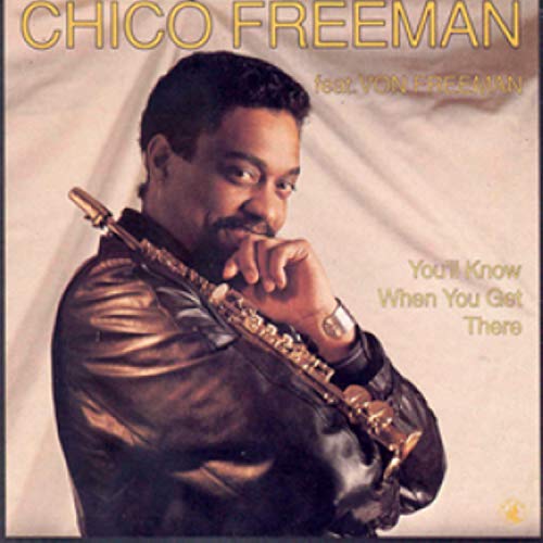 CD cover featuring Chico Freeman with saxophone, titled “You’ll Know When You Get There.”