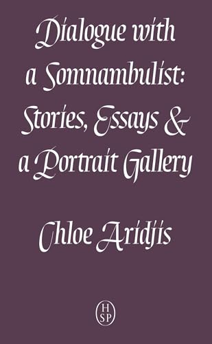 Book cover: "Dialogue with a Somnambulist" by Chloe Aridjis, purple background.