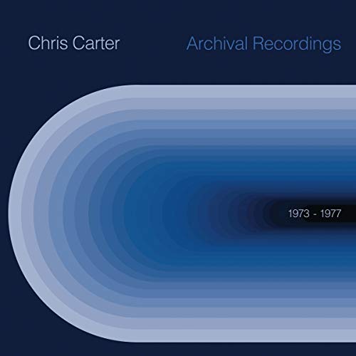 Chris Carter album cover, blue gradient design, text āArchival Recordings 1973-1977ā.