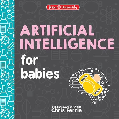 Book cover for "Artificial Intelligence for Babies" with robotic rattle illustration.