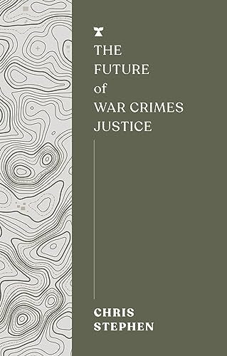 Book cover: āThe Future of War Crimes Justiceā by Chris Stephen.