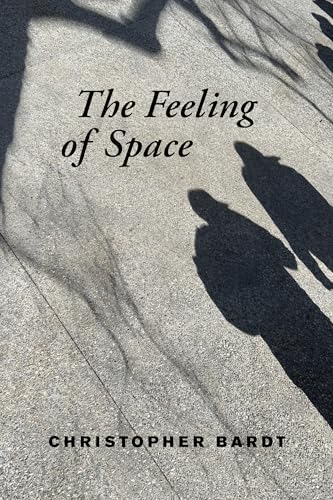 Book cover: "The Feeling of Space" by Christopher Bardt, shadows visible.