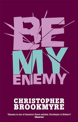 Book cover: "Be My Enemy" by Christopher Brookmyre, with shattered text design.