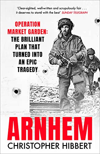 Book cover: "Arnhem" by Christopher Hibbert, featuring WWII soldiers in action.