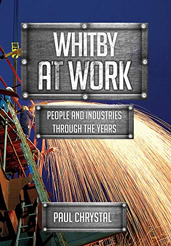 Book cover: "Whitby at Work" depicting industrial scenes and workers.