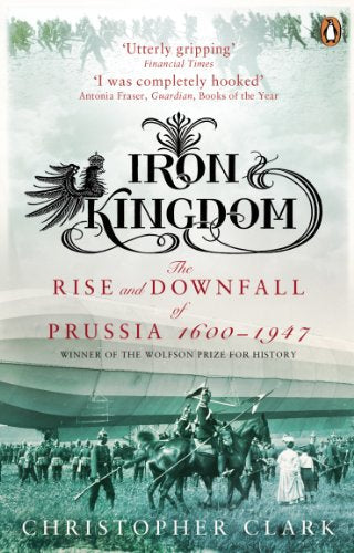 Book cover: “Iron Kingdom” about Prussian history, featuring soldiers and a zeppelin.