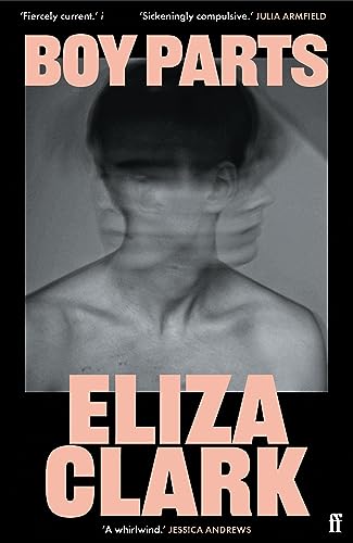 Book cover for Boy Parts by Eliza Clark featuring a motion-blurred portrait of a person.