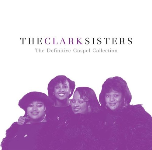 CD cover for The Clark Sisters’ “Definitive Gospel Collection” featuring four women.