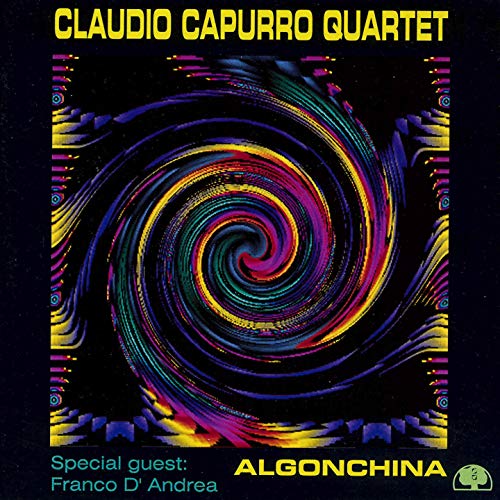 CD cover for Claudio Capurro Quartet’s “Algonchina” with a swirling, colorful design.