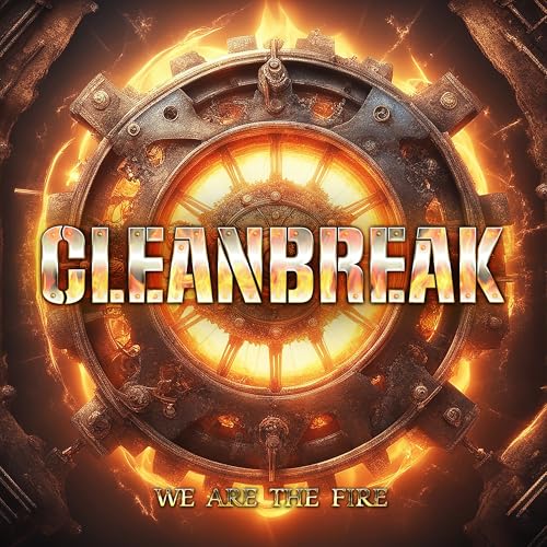 CD cover for Cleanbreak’s “We Are The Fire” with fiery, mechanical imagery.