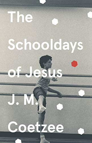 Book cover: "The Schooldays of Jesus" by J.M. Coetzee, boy stretching.