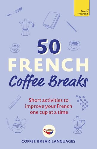 Book cover: “50 French Coffee Breaks” with coffee cups and learning tools.