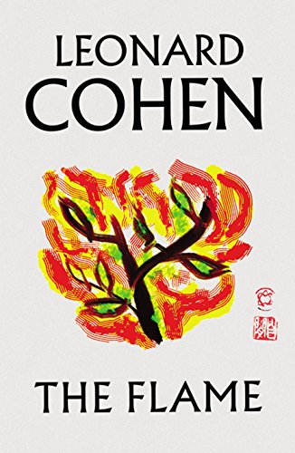 Book cover: “The Flame” by Leonard Cohen, with fiery branch illustration.