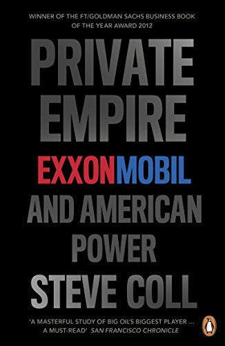 Book cover for "Private Empire: ExxonMobil and American Power" by Steve Coll.