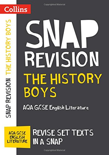 Collins SNAP Revision guide for "The History Boys" GCSE English Literature.
