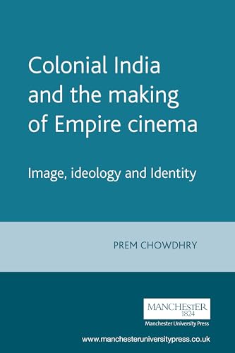 Book cover: “Colonial India and the Making of Empire Cinema” by Prem Chowdhury.