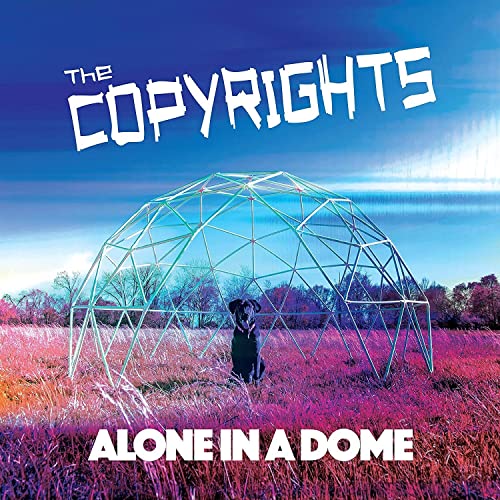 Album cover: "The Copyrights - Alone In A Dome" with a dog and dome.