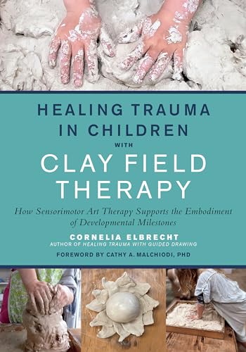 Book cover showing hands working with clay, titled Healing Trauma in Children with Clay Field.