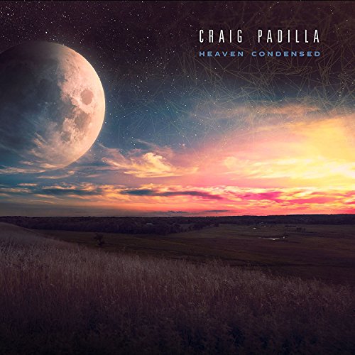 Album cover: "Heaven Condensed" by Craig Padilla, featuring a moonlit landscape.