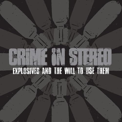 Album cover for Crime In Stereo’s “Explosives And The Will To Use Them.”