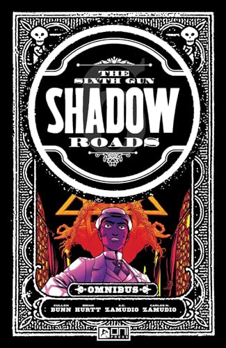 Comic book cover: "The Sixth Gun: Shadow Roads Omnibus" with a man in a hat.
