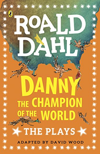 Book cover for "Danny the Champion of the World: The Plays" by Roald Dahl.