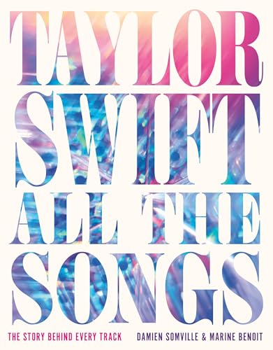 Book cover with colorful, layered text reading "Taylor Swift All the Songs.