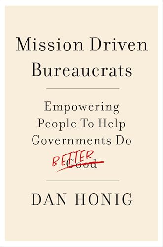 Book cover: "Mission Driven Bureaucrats" by Dan Honig, with red scribbled text.
